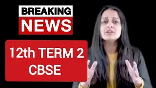 BREAKING NEWS : CBSE TERM 2 Dates Out