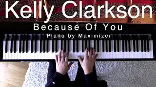 Kelly Clarkson - Because Of You ( Solo Piano Cover) Maximizer