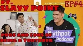 The Mythpat Podcast | Pros and Cons of being a Youtuber ft.Slayy Point | EP#4 | slayy point