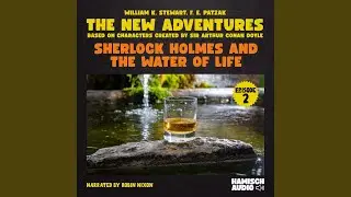 Chapter 4 - Sherlock Holmes and the Water of Life (The New Adventures, Episode 2)