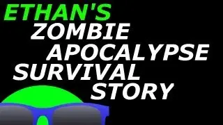 Ethan's Zombie Apocalypse Survival Story