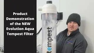 Product Demonstration of the NEW Evolution Aqua Tempest Filter