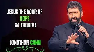 Jesus The Door of Hope in Trouble | Jonathan Cahn