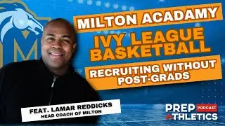 Milton Academy, Ivy League Basketball, & Recruiting without Post-Grads feat. Coach Lamar Reddicks