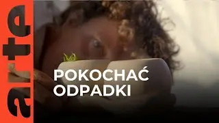 Misja Biosfera (2/5). Pokochać odpady | ARTE.tv Dokumenty