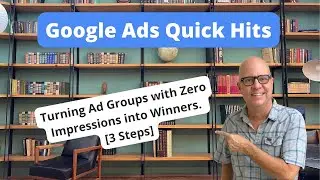 Turning Ad Groups with Zero Impressions into Winners  3 Steps