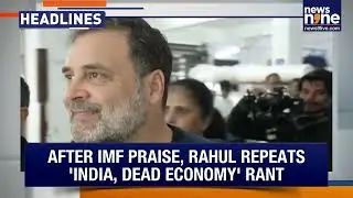 Is Congress about to split?| Rahul Gandhi Calls India’s Economy ‘Dead | PM Modi in South | Headlines