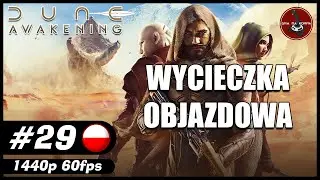 Wycieczka objazdowa || #29 || Dune: Awakening gameplay PL