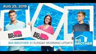 Big Brother 21 Sunday Aug 25 Morning Update #BB21