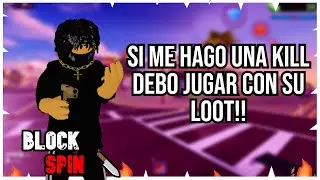 🥴SI ME HAGO UNA KILL DEBO JUGAR CON EL LOOT QUE SUELTE ESA PERSONA!! BlockSpin 🔪 roblox