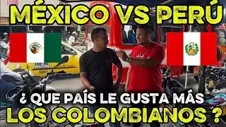 MÉXICO 🇲🇽 VS PERÚ 🇵🇪 qué país prefieren los COLOMBINOS esto no me lo esperaba 