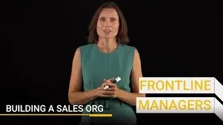 Training And Enabling Your Frontline Managers | Building A Sales Org | Winning By Design