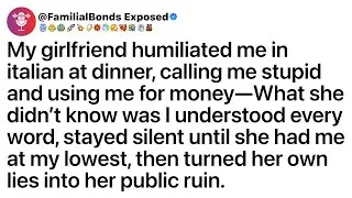 My girlfriend humiliated me in italian at dinner, calling me stupid & using me for money—What she...