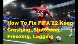 How To Fix FIFA 22 Keep Crashing, Stuttering, Freezing, Lagging