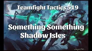 Teamfight Tactics 519 &mdash; Что-то вроде Shadow Isles (PBE)