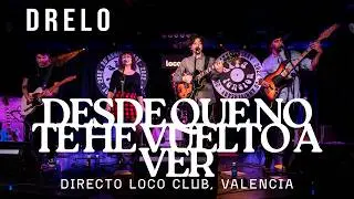 DRELO - Desde Que No Te He Vuelto a Ver (Directo en Loco Club)