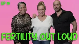 Infertility OUT LOUD w/ Nicole Gomez Fisher & Terracino