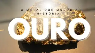 O OURO QUE MUDOU O MUNDO
