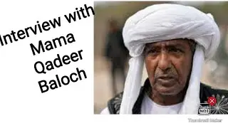Interview with Mama Qadeer Baloch
