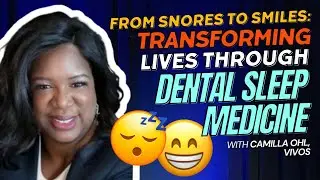 Episode 21: From Snores to Smiles: Transforming Lives Through Dental Sleep Medicine