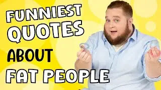 Funniest Quotes About Fat People - Funny Quotes to Make You Laugh Out Loud