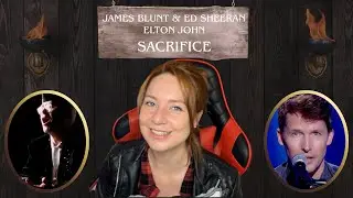 BHV Reaction:  Sacrifice by James Blunt & Ed Sheeran [BONUS Elton John original]