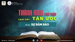 B&agrave;i 84: Sự Đảm Bảo | T&acirc;n Ước Lược Khảo (B&agrave;i học Kinh Th&aacute;nh hằng ng&agrave;y)