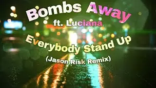 Bombs Away ft Luciana - Everybody Stand Up (Jason Risk Remix)