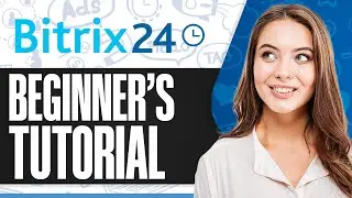 Bitrix24 Tutorial For Beginners | Project Management & CRM & More!