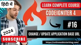CodeIgniter 4 Tutorials in Hindi | How To Change / Update Application Base URL