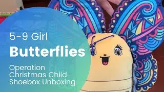 BUTTERFLIES 🦋 5-9 GIRL OCC SHOEBOX UNBOXING | Operation Christmas Child 2021
