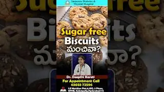 Are Sugar-Free Biscuits Safe for Diabetics? in Telugu || Dr. Deepthi Kareti
