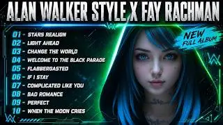 Alan Walker Style x Fay Rachman Full Album 2025 • S-1 EP.1 “Cinematic Night Vibes”