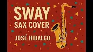 SWAY - Saxophone Cover by Jose Hidalgo