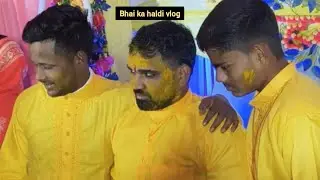 Bhai ka haldi vlog