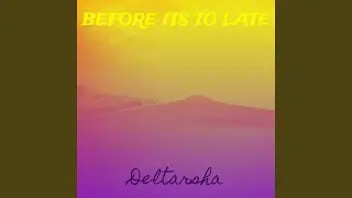 Before Its to Late