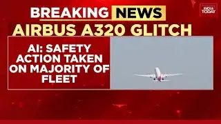 Airbus A320 Glitch: Air India Reports Modification On 80% Of Its Fleet After DGCA Alert |India Today