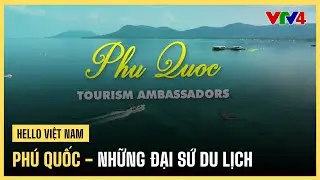 Phú Quốc - Những đại sứ du lịch | VTV4