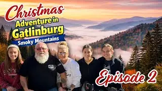 Gatlinburg 2025 Ep2