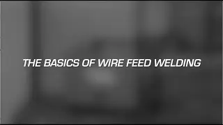 The Basics Of Wire Feed Welding