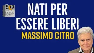 NATI PER ESSERE LIBERI - MASSIMO CITRO