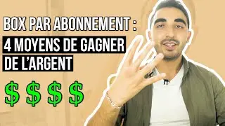 Les 4 Moyens de Gagner de l'Argent dans les Box par Abonnements