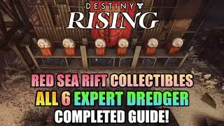ALL 6 Expert Dredger Completed Guide! Red Sea Rift Collectibles! - Destiny: Rising