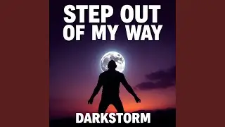 Step out of my way