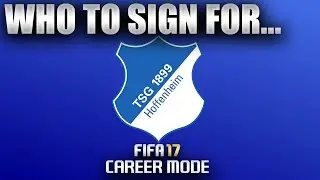 FIFA 17 | Who To Sign For... HOFFENHEIM CAREER MODE