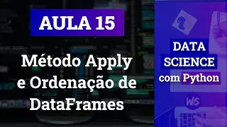 #15 - Método Apply e Ordenação de DataFrames | Data Science com Python