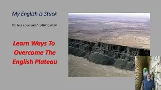 I'm Not Learning Anything New: How To Overcome The English Plateau