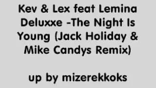 Kev & Lex feat Lemina Deluxxe -The Night Is Young (Jack Holiday & Mike Candys Remix)