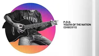 Day 308: P.O.D. - Youth Of The Nation (acoustic cover by KS)