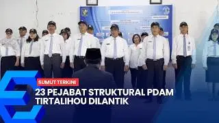 23 PEJABAT STRUKTURAL PDAM TIRTALIHOU DILANTIK